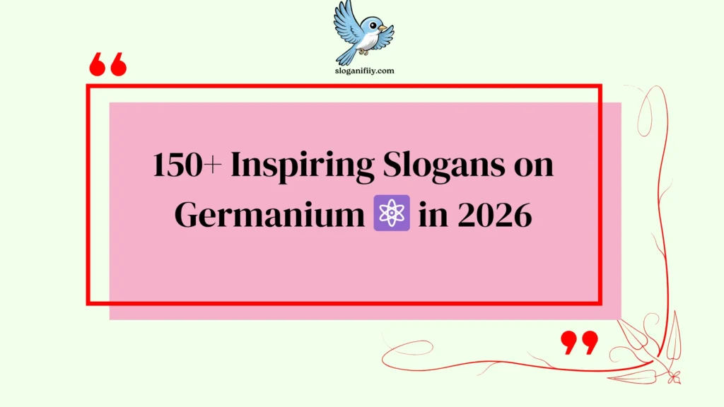 Inspiring Slogans on Germanium