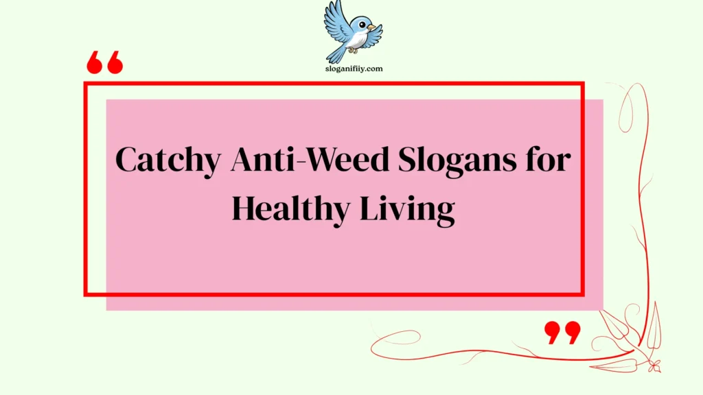 Catchy Anti-Weed Slogans for Healthy Living