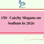 Catchy Slogans on Sodium
