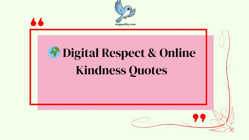 Digital Respect & Online Kindness Quotes
