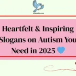 Heartfelt & Inspiring Slogans on Autism