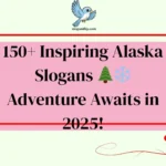Inspiring Alaska Slogans