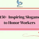Inspiring Slogans to Honor Workers