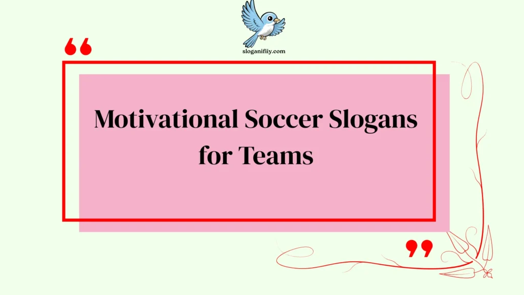 Motivational Soccer Slogans for Teams