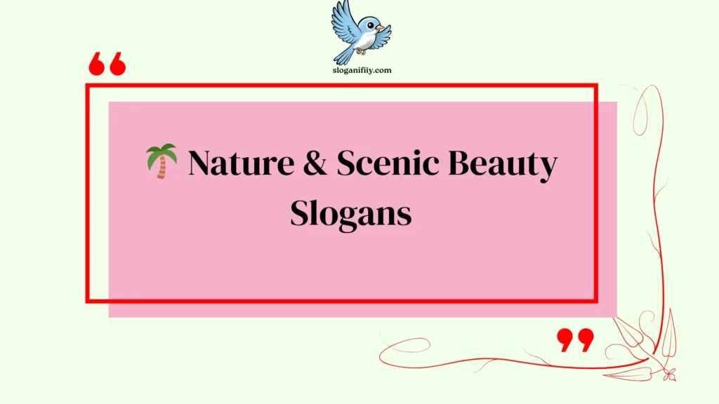 Nature & Scenic Beauty Slogans