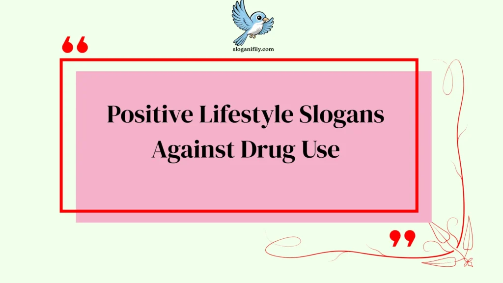 Positive Lifestyle Slogans Against Drug Use