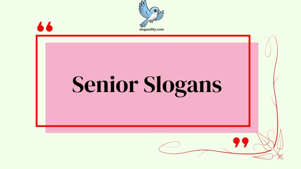 Senior Slogans