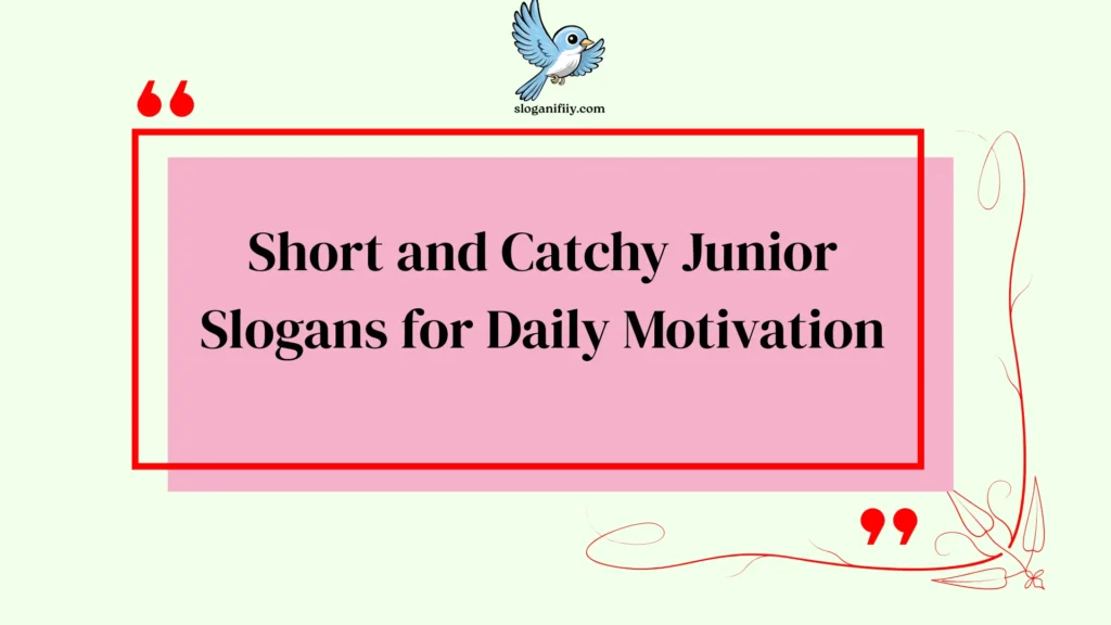 Short and Catchy Junior Slogans for Daily Motivation